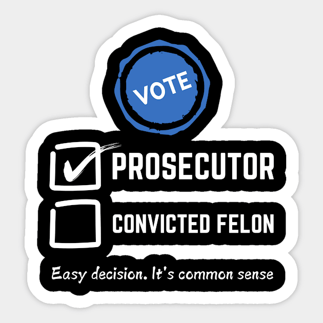 Vote prosecutor vs felon 2024 Sticker by The WYLD Tribe